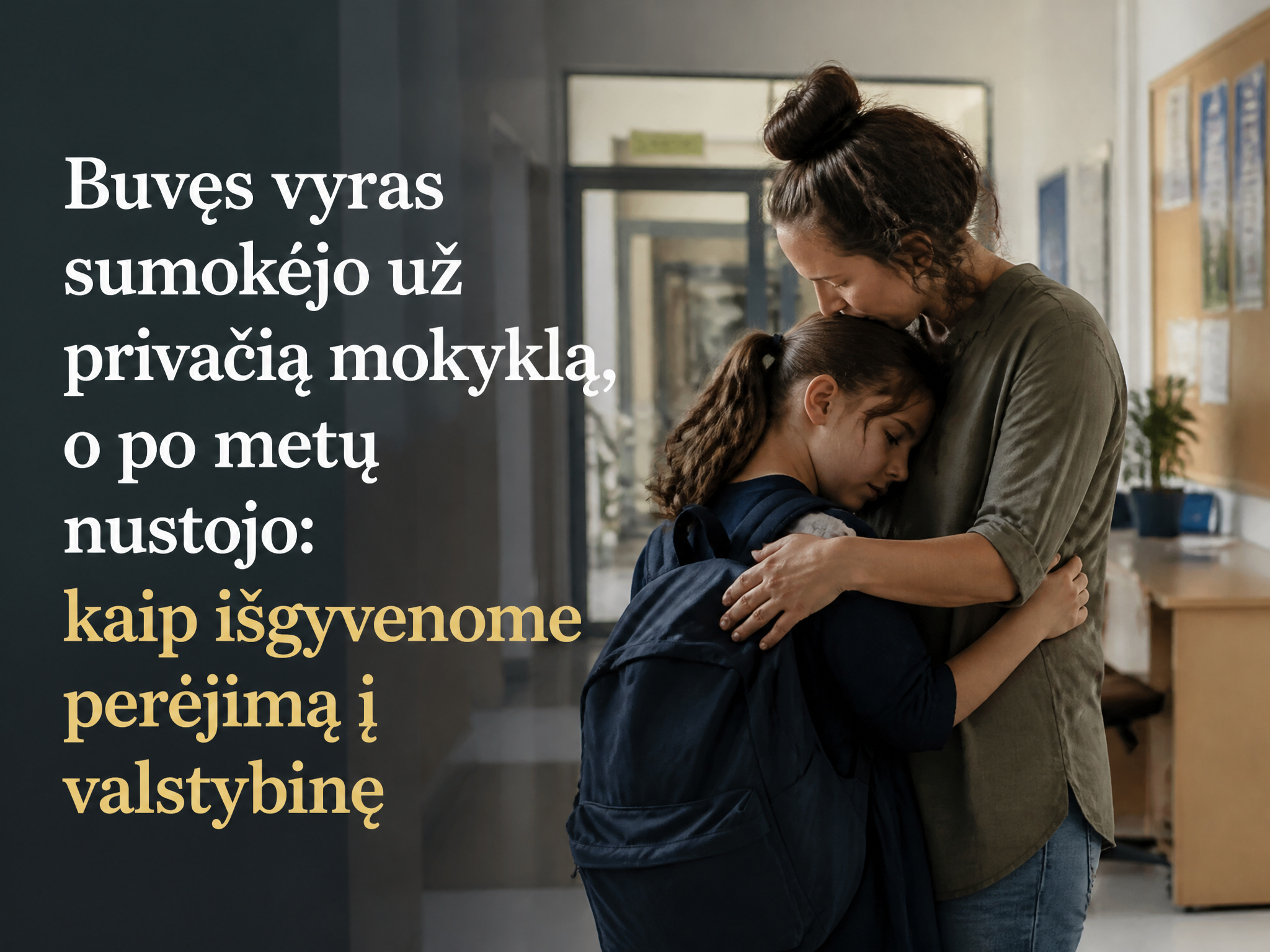 Buvęs vyras sumokėjo už privačią mokyklą, o po metų nustojo: kaip išgyvenome perėjimą į valstybinę